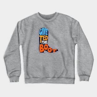 Give Ted the Boot // Anti Ted Cruz 2024 // Turn Texas Blue 2024 Crewneck Sweatshirt